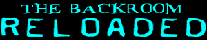 The Backroom: RELOADED
